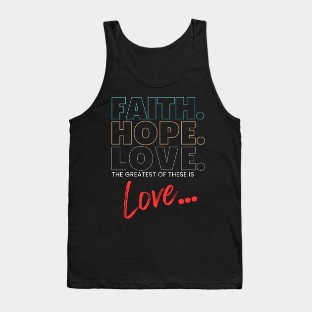 Faith Hope Love T-shirt Tank Top by Clothspee